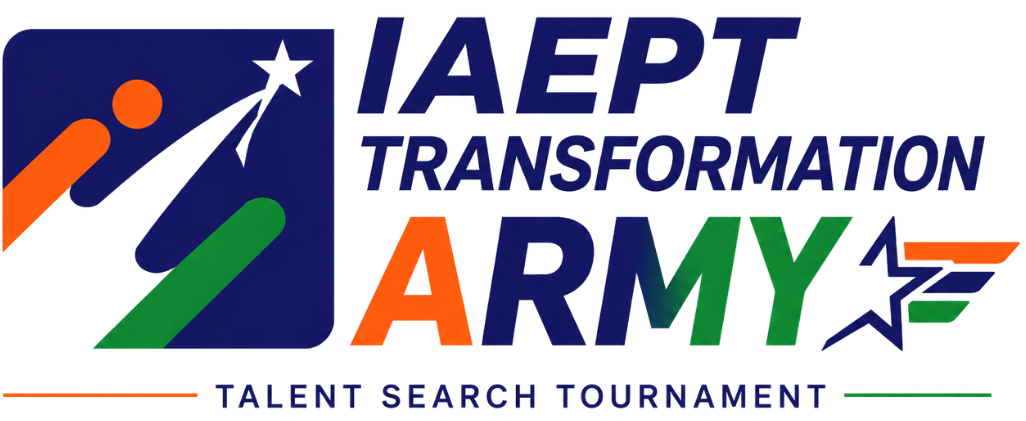 IAEPT Transformation Army Talent Search Tournament 2026 Discovering Tomorrow's Scientists, Engineers, Doctors, Innovators & Leaders